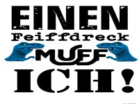 Einen ************ muss ich