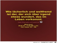 Wie lcherlich und weltfremd
ist der