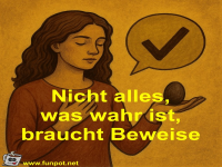 Nicht alles, was wahr ist, braucht Beweise