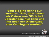 Sagt die eine Henne zur anderen