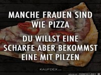 Manche Frauen sind wie Pizza