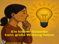 Ein kleiner Gedanke kann gro�e Wirkung haben