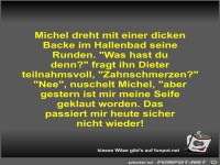 Michel dreht mit einer dicken Backe im Hallenbad seine...