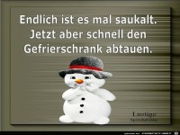Endlich ist es mal saukalt