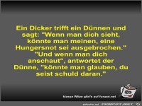 Ein Dicker trifft ein Dnnen und sagt