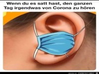 Wenn du es satt hast, den ganzen Tag was von Corona zu hren