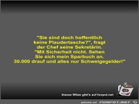 Sie sind doch hoffentlich keine Plaudertasche?