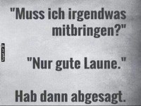 Gute Laune vergessen!