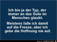 ich bin ja der Typ,......