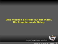 Was machen die Pilze auf der Pizza?