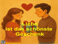 Liebe ist das schnste Geschenk