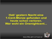 Hab' gestern Nacht eine 1-Cent-M�nze gefunden und heute...