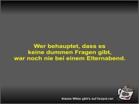 Wer behauptet, dass es keine dummen Fragen gibt, war noch...