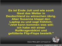 Es ist Ende Juli und wie sooft l�sst das Wetter in...
