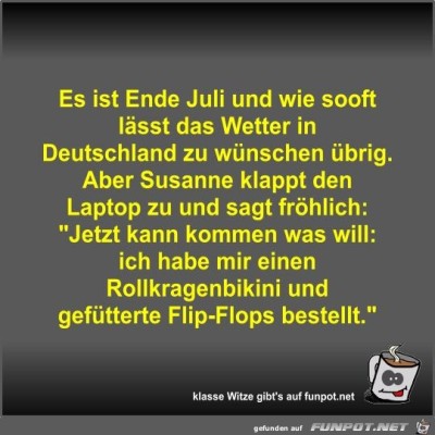 Es-ist-Ende-Juli-und-wie-sooft-l&auml;sst-das-Wetter-in....jpg von Fossy