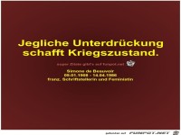 Jegliche Unterdrckung
schafft Kriegszustand