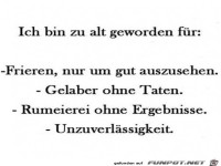 Ich bin zu alt geworden