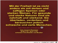 Mit der Freiheit ist es nicht
anders als mit derben...
