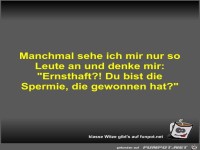 Manchmal sehe ich mir nur so Leute an und denke mir