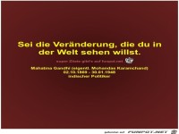 Sei die Vernderung, die du in
der Welt sehen willst