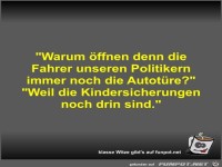 Warum öffnen denn die Fahrer unseren Politikern immer noch