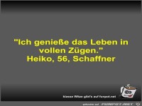 Ich genie�e das Leben in vollen Z�gen