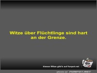 Witze �ber Fl�chtlinge sind hart an der Grenze