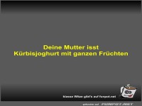 Deine Mutter isst Kürbisjoghurt mit ganzen Früchten