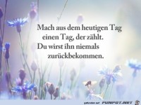 mach aus dem heutigen Tag