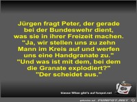J�rgen fragt Peter, der gerade bei der Bundeswehr dient,...