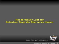 Hat der Bauer Lust auf Schinken