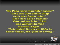 Du Papa, kann man K�fer essen?