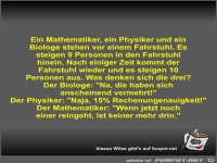 Ein Mathematiker, ein Physiker und ein Biologe stehen vor...
