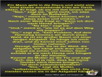 Ein Mann geht in die Disco und sieht eine total klasse...