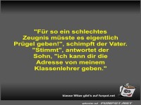 Fr so ein schlechtes Zeugnis msste es eigentlich Prgel