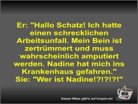 Er: Hallo Schatz! Ich hatte einen schrecklichen...