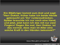 Ein 80j�hriger kommt zum Arzt und sagt