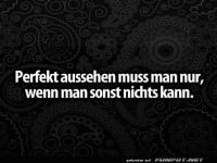 Perfekt aussehen braucht man nicht immer