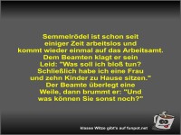Semmelr�del ist schon seit einiger Zeit arbeitslos und...