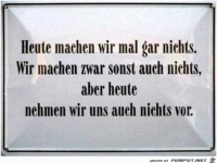 Heute mache ich Mal gar nichts