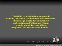 Stell dir vor, dein Mann erz�hlt �berall, er f�hre daheim