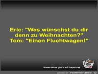 Eric: Was wnschst du dir denn zu Weihnachten?