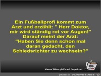 Ein Fu�ballprofi kommt zum Arzt und erz�hlt