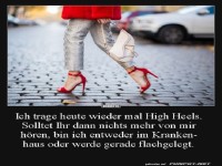 Ich trage heute wieder mal High Heels..
