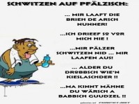 Schwitzen auf Pf�lzisch