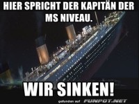 Humorvolle Anspielung auf sinkendes Niveau