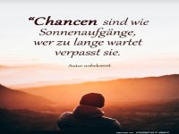 Chancen sind wie Sonnenaufgnge: Zitat
