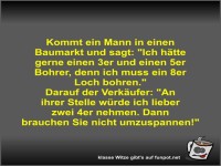 Kommt ein Mann in einen Baumarkt und sagt