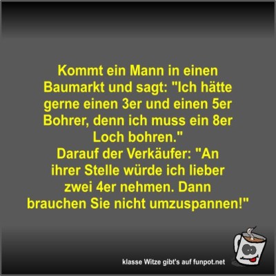 Kommt-ein-Mann-in-einen-Baumarkt-und-sagt.jpg von Fossy