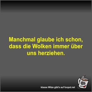Manchmal-glaube-ich-schon.jpg von Fossy